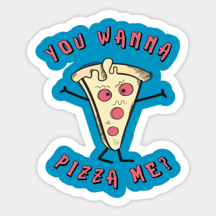 You Wanna Piece Of Me? Sticker